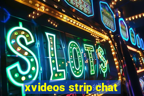 xvideos strip chat